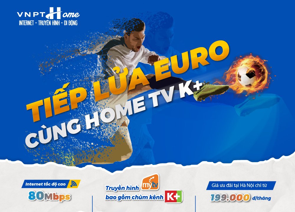 Tiếp lửa EURO 2021 - Combo Home TV K+ chỉ từ 199.000 đồng/tháng