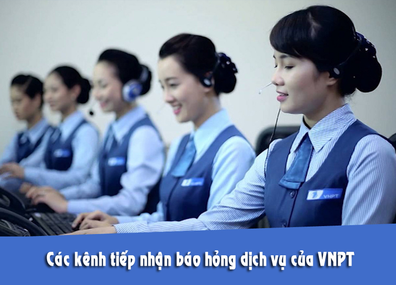 Các kênh tiếp nhận báo hỏng dịch vụ của VNPT