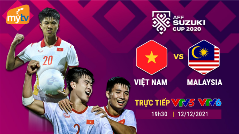 Việt Nam - Malaysia: Tái hiện chung kết AFF Cup 2018 đón xem trên truyền hình MyTV