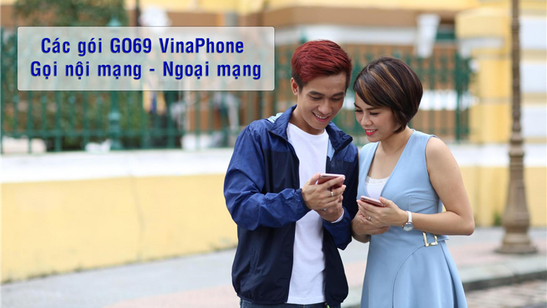 Các gói GO69 VinaPhone ưu đãi gọi nội - ngoại mạng chỉ 69k/tháng