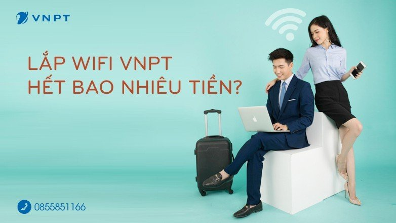 Lắp wifi VNPT hết bao nhiêu tiền?