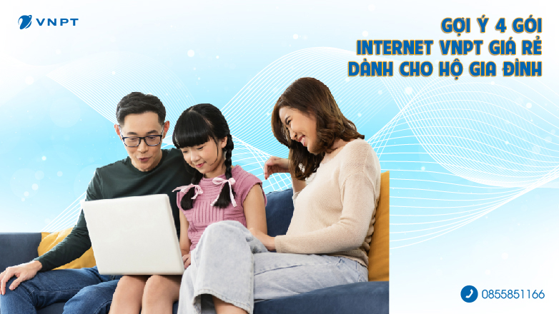 Gợi ý 4 gói Internet VNPT dành cho hộ gia đình