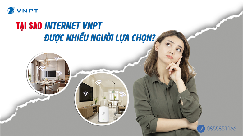 Tại sao Internet VNPT được nhiều người lựa chọn?