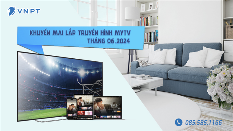 Khuyến mại lắp đặt truyền hình MyTV Tháng 6.2024: Ưu đãi hấp dẫn, trải nghiệm tuyệt vời!