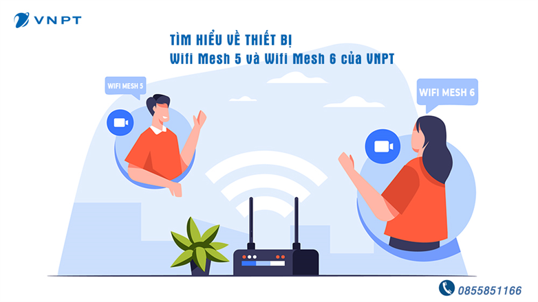 Tìm hiểu về thiết bị Wifi Mesh 5 và Wifi Mesh 6 của VNPT