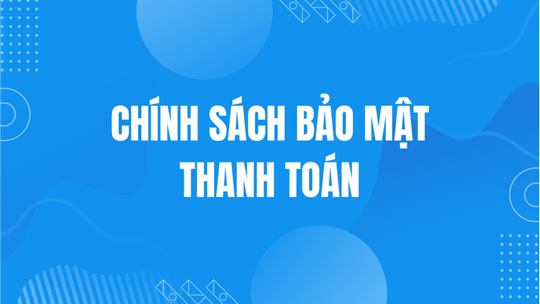 Chính sách bảo mật thanh toán