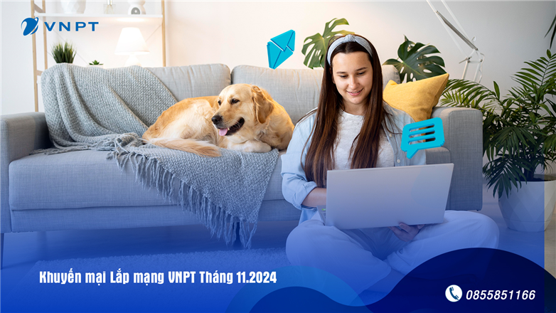 Lắp mạng VNPT tháng 11/2024: Tặng tháng sử dụng miễn phí & trang bị Modem Wi-Fi