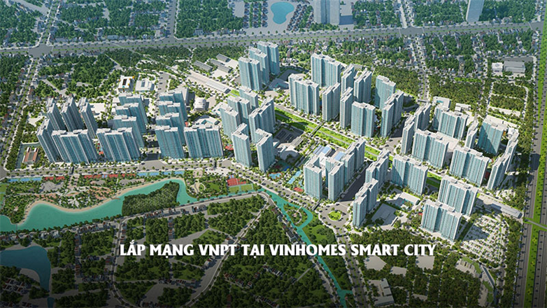 Lắp mạng VNPT tại Vinhomes Smart City Tây Mỗ, Nam Từ Liêm, Hà Nội