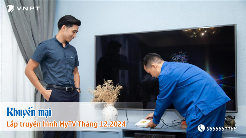 Tưng bừng đón khuyến mại cực HOT khi lắp đặt truyền hình MyTV tháng 12.2024