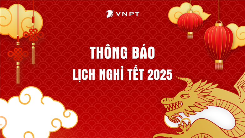 VNPT VinaPhone Hà Nội thông báo lịch nghỉ Tết Nguyên đán năm 2025