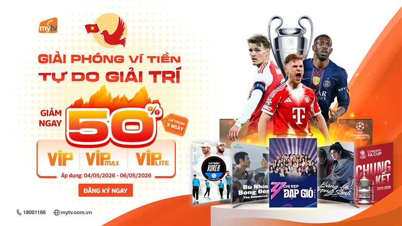 Mừng Đại lễ 30/4: MyTV ưu đãi 50% gói cước, xem chung kết FA Cup & El Clásico tháng 5