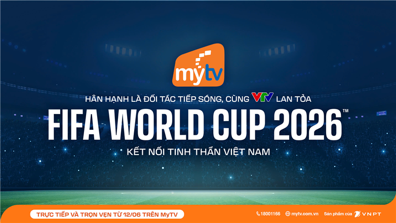 Truyền hình MyTV đồng hành cùng VTV lan tỏa FIFA World Cup 2026™ kết nối tinh thần Việt Nam