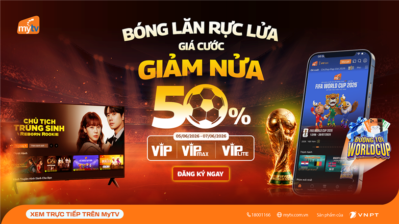Bóng lăn rực lửa, giá cước giảm nửa! Xem trọn FIFA World Cup 2026 và săn quà cùng MyTV