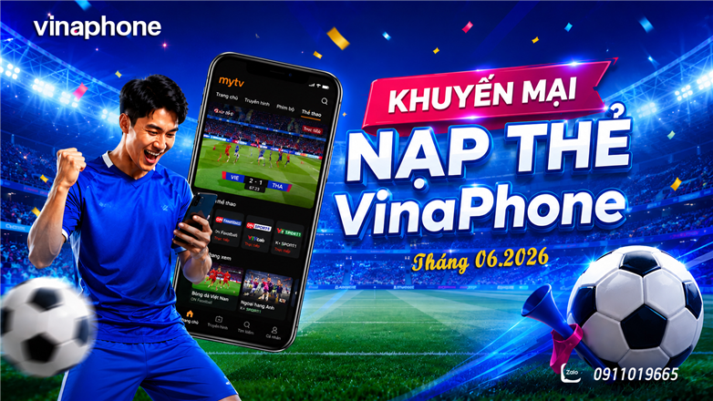 Khuyến mại VinaPhone tháng 6 2026 nạp thẻ đúng dịp nhận nhiều quyền lợi
