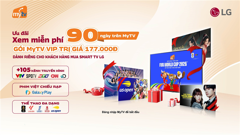 Mua Smart TV LG, MyTV tặng 3 tháng gói VIP để tận hưởng trọn vẹn World Cup 2026