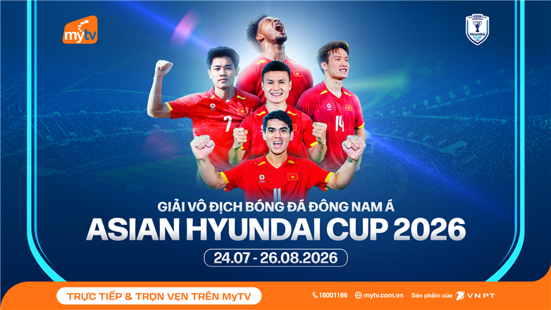 Xem trực tiếp ASEAN Hyundai Cup 2026 trên MyTV: Trọn vẹn hành trình bảo vệ ngôi vương của đội tuyển Việt Nam