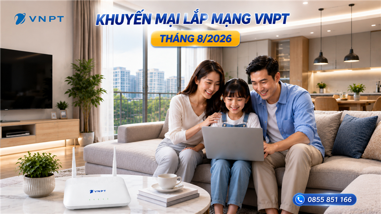 Khuyến mại lắp mạng VNPT tháng 8/2026 – Nhận ngay ưu đãi hấp dẫn, Internet tốc độ cao cho mọi gia đình