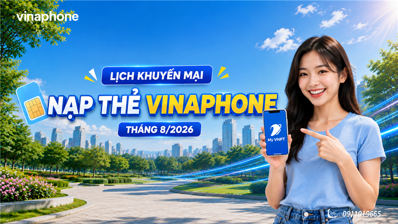 Lịch khuyến mại nạp thẻ VinaPhone tháng 8/2026 mới nhất – Đừng bỏ lỡ các ngày vàng nhận ưu đãi!