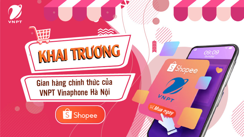 Khai trương gian hàng chính thức của VNPT VinaPhone Hà Nội tại SHOPEE