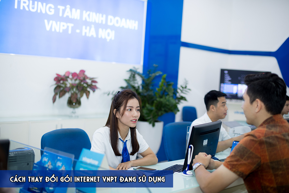 Cách thay đổi gói Internet VNPT đang sử dụng