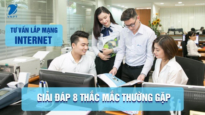 Tư vấn lắp mạng Internet - Giải đáp 8 thắc mắc thường gặp