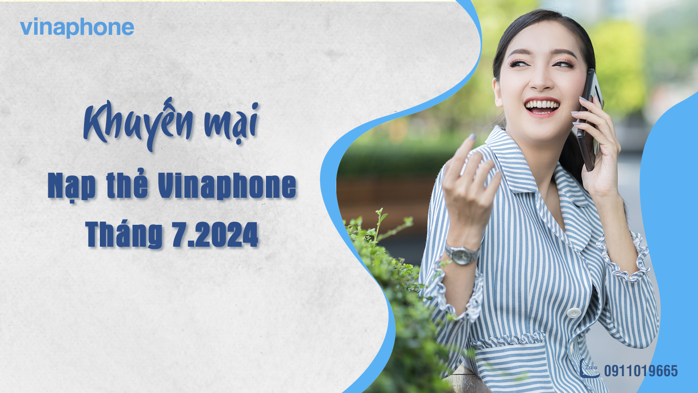 khuyến mãi nạp thẻ VinaPhone tháng 7/2024