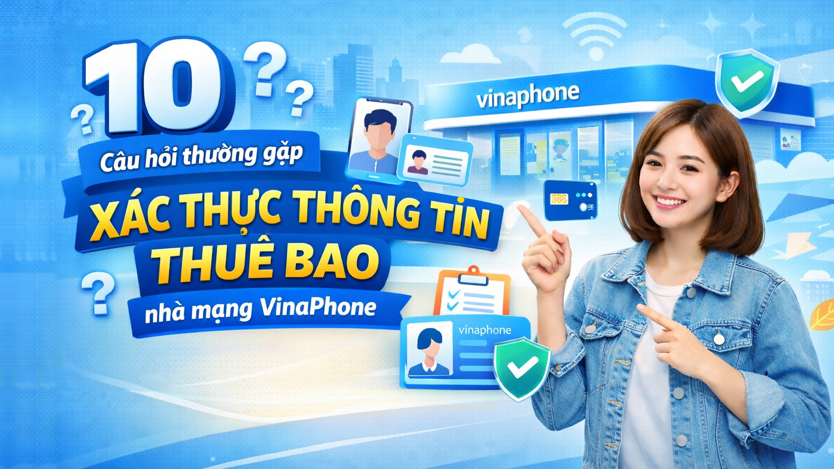 10 Câu hỏi thường gặp về việc xác thực thông tin thuê bao nhà mạng VinaPhone