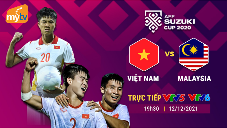 Việt Nam - Malaysia: Tái hiện chung kết AFF Cup 2018 đón xem trên truyền hình MyTV